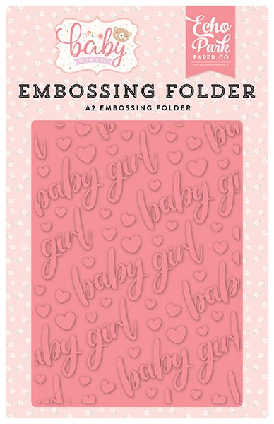 Hello Baby Girl: Baby Girl Embossing Folder