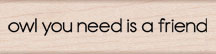 Need A Friend Wood Stamp