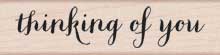 Thinking Of You Script Wood Stamp